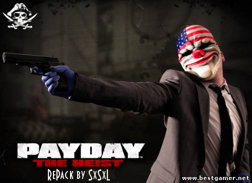 PAYDAY™ The Heist [RePack by SxSxL] [Rus {MULTi5} / Eng] [2011] [Multiplayer online (v.8) / 4 coop]