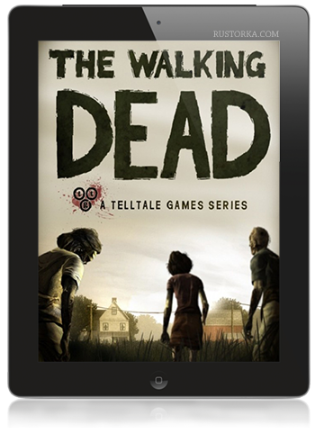 [iPhone, iPod, iPad] The Walking Dead: The Game [v1.0.0, Adventure / 3rd Person, iOS 4.0, ENG]