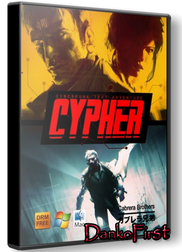 CYPHER: Cyberpunk Text Adventure (Cabrera Brothers) (ENG) [Repack] by DankoFirst