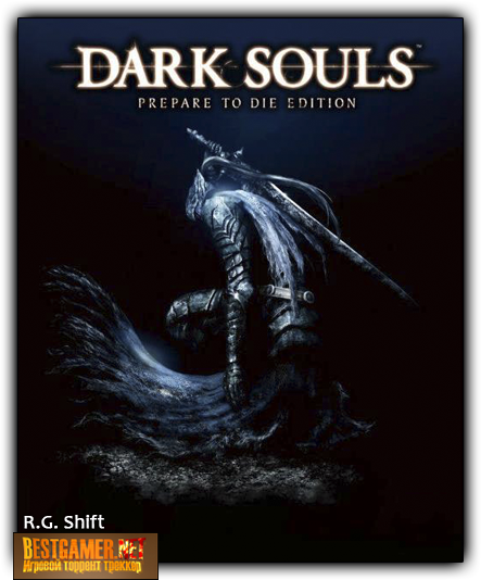 Dark Souls Prepare To Die Edition (RUS&#124;ENG) [RePack] от R.G. Shift