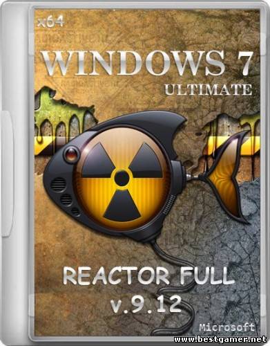 WINDOWS 7 ULTIMATE REACTOR FULL (9.12) (x64) [2012, RUS] ОТ REACTOR