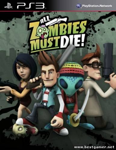 [PS3] [PSN] All Zombies Must Die! [NTSC] [ENG] [Repack] [1хCD]