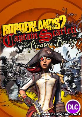 [Русификатор] - Borderlands 2 : Captain Scarlett and her Pirates Booty DLC (Профессиональный / 1С) (Текст)