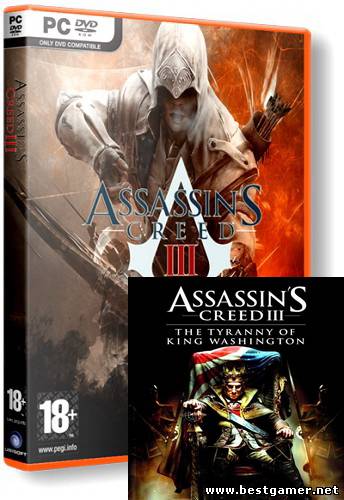 Assassins Creed 3/III [Ru/En] (RIP/1.03/9 DLC) 2012 and Assassins Creed III: The Tyranny of King Washington - The Infamy  (RUS-) [DLC]