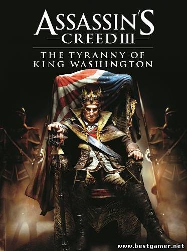 Assassin&#39;s Creed III: The Tyranny of King Washington (2013) Лицензия*RELOADED*