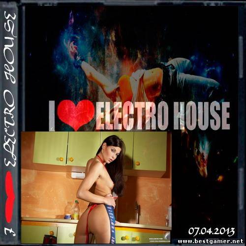 VA - I Love Electro House 07.04.2013 / MP3 / 320 kbps / Electro House,House,Club,Dance