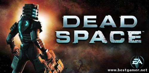 [Android] Dead Space™ v1.1.40 [Экшн, Любой, ENG]