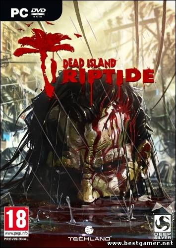 Dead Island Riptide (Deep Silver) (ENG / RUS) [RePack]