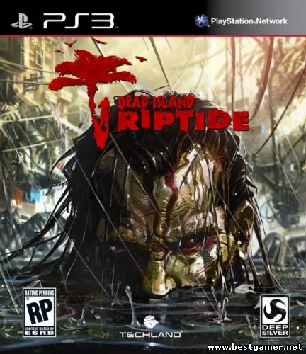 [PS3] Dead Island: Riptide [EUR/ENG]