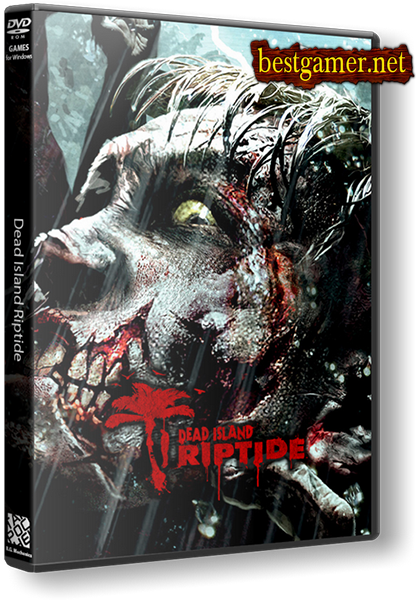 Dead Island Riptide (RUS&#124;ENG) [RePack]от R.G.BestGamer.net