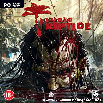 Dead Island.Riptide.v 1.4.0 + 2 DLC (RUS, ENG &#92; ENG) [Repack] от Fenixx