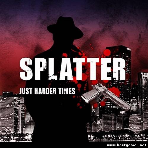 Splatter: Just Harder Times(ENG-GER) [bestgamer.net]