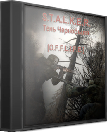 S.T.A.L.K.E.R.: Тень Чернобыля - / [O.F.F.L.I.F.E.] [2012, Мод]