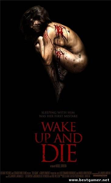 Проснись и умри / Wake Up And Die [2011, ужасы, триллер, DVDRip]
