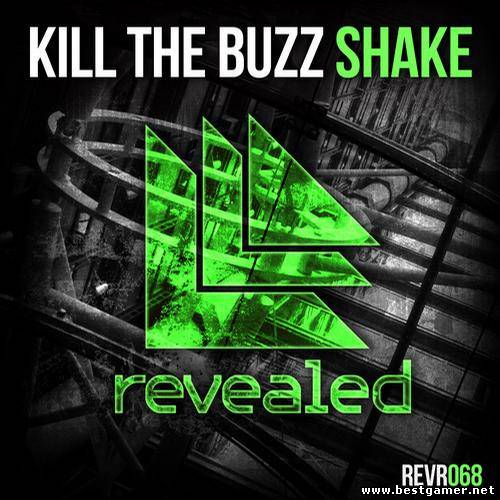 Kill The Buzz - Shake (Original Mix)