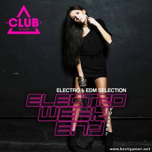 (House, Electro House) VA - Electro Weekend Vol.7 (Club Session [CSCOMP 304])