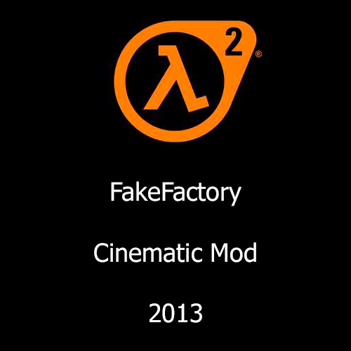 Half-Life 2: FakeFactory Cinematic Mod 2013(ENG&#92;RUS) [RePack]