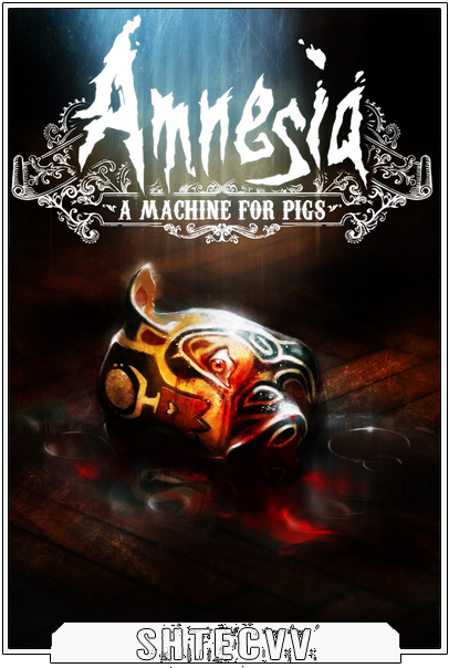 Amnesia: A Machine for Pigs (v1.0) (2013) [Lossless Repack] от ShTeCvV