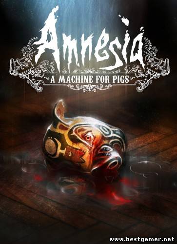 Amnesia: A Machine for Pigs (RUS&#92;ENG&#92;MULTi10) [DL&#124;Steam-Rip] от R.G. Игроманы