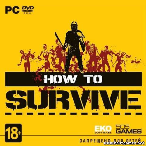 How To Survive (v.1.0) (2013)[Steam-Rip]