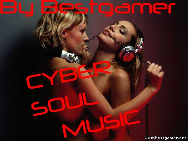 Cyber_Soul music/By Bestgamer.net