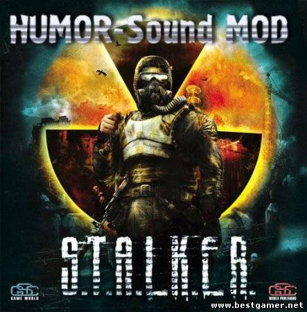 [Mod] HUMOR-Sound MOD S.T.A.L.K.E.R Shadow of Chernobyl