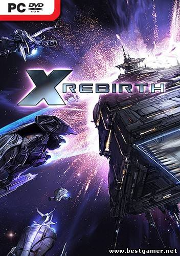 X Rebirth.v 1.11 (Бука) (RUS, ENG &#92; ENG) [Repack] от Fenixx