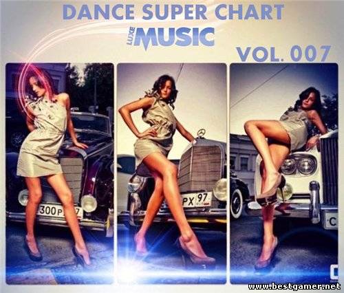 (Club House, House music, Dance, Electro House, Mash Up, Vocal House) LUXEmusic - Dance Super Chart Vol.7 [2013, Mp3,)