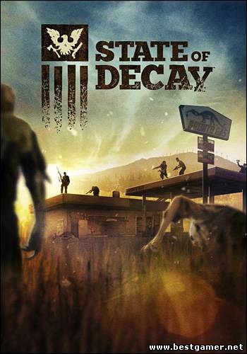 State of Decay + DLC (Microsoft) (RUS&#124;ENG) [RePack] от SEYTER