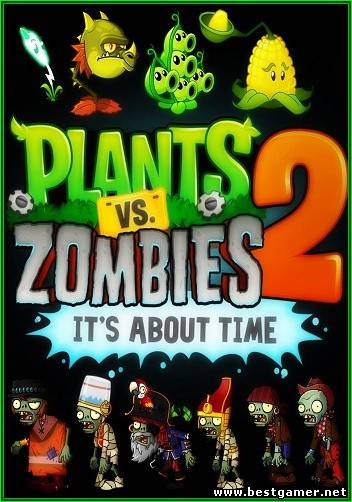 Plants vs. Zombies™ 2: It’s About Time (2013) [Сh] (CTHDBDDK_1.0.7.130) Repack