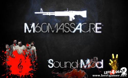 Left 4 Dead 2 [Sound Mod For M60] (2014) PC