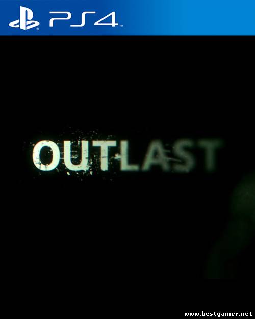 Смотр игры Outlast (PS4 версия)от bestgamer.net(HD720р)