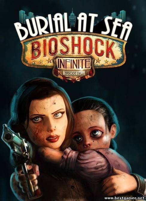[DLC] BioShock Infinite: Burial at Sea - Episode 2 (RUS/ENG/MULTi10)