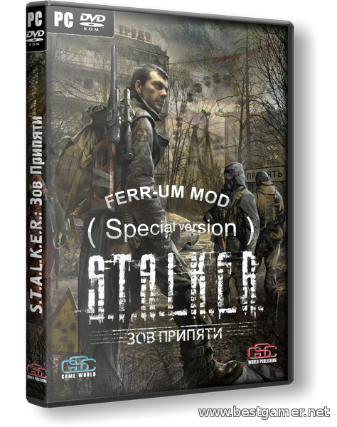 S.T.A.L.K.E.R.: Зов Припяти - FERR-UM MOD [Special version] (2009-2013) PC