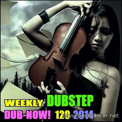 VA - Dub-Now! Weekly Dubstep 129 (2014) MP3
