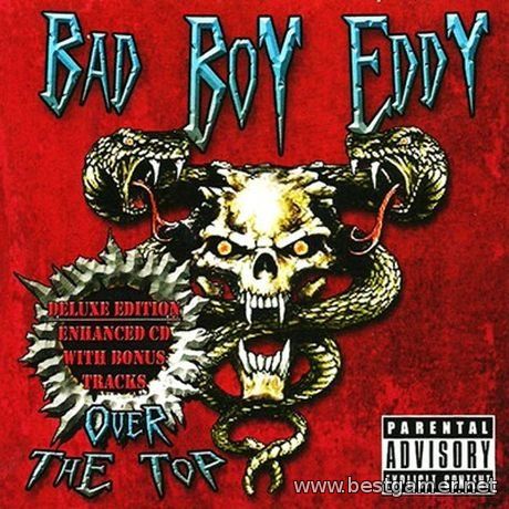 Bad Boy Eddy - Over The Top (Deluxe Edition) 2014