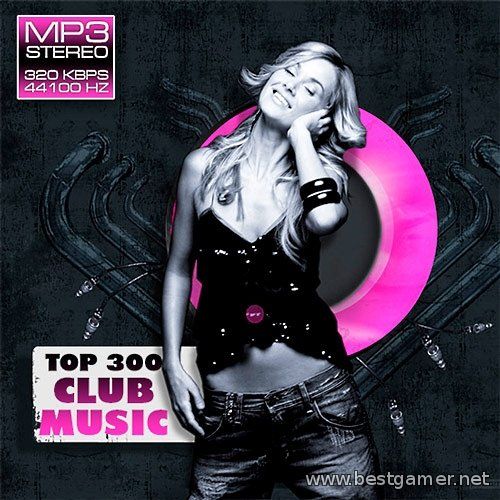 (Club, Dance) VA - Top 300 Club Music