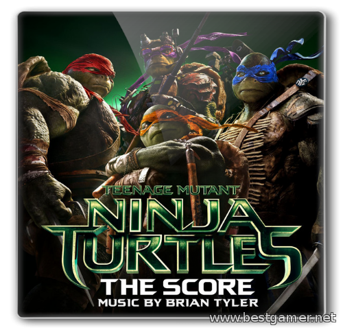(Score) Черепашки-ниндзя / Teenage Mutant Ninja Turtles (Brian Tyler) - 2014