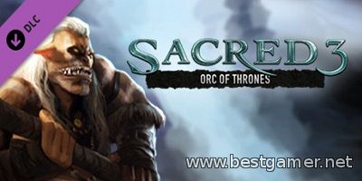 Sacred 3: Orc of Thrones DLC (Multi8/RUS) - RELOADED