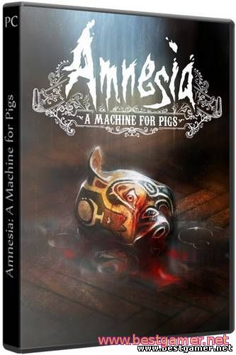 Amnesia A Machine for Pigs (2013) [Ru/Multi] (1.0 Upd2) License PROPHET