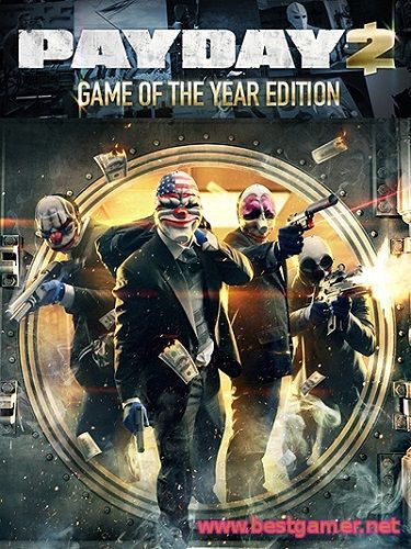 PayDay 2: Game of the Year Edition [1.29.0 / Update 57]