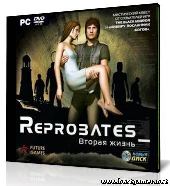 Reprobates. Next Life / Вторая жизнь [RePack] [RUS / RUS] (2007)