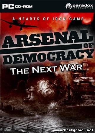Arsenal of Democracy. The Next War (2011) PC