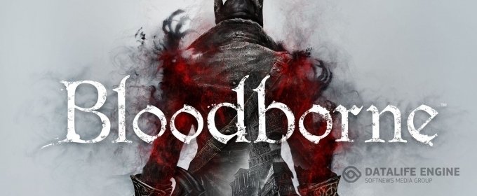 Bloodborne - продажи игры превзошли ожидания Sony