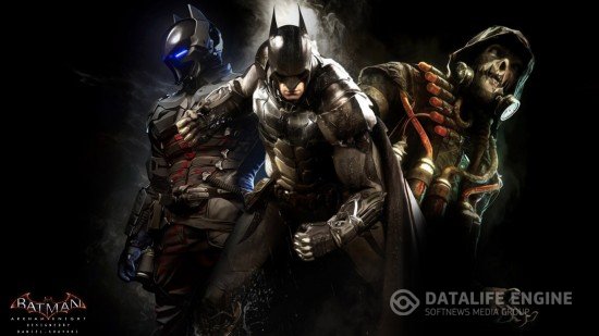Новый трейлер Batman: Arkham Knight – Будь Бэтменом
