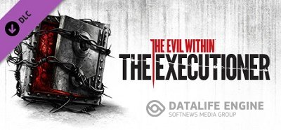 The Evil Within: The Executioner (Bethesda Softworks) (RUS/ENG/MULTi7) [L] - CODEX