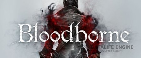 Bloodborne - продажи игры превзошли ожидания Sony