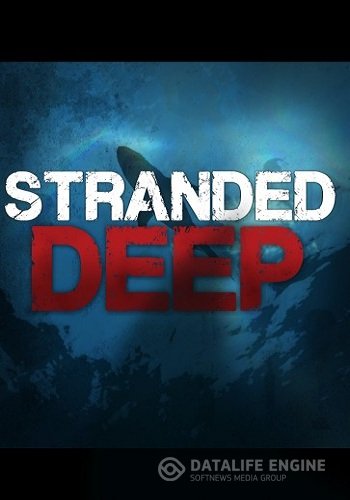 Stranded Deep (v0.07H1)(32x64-bit) / [2015, Инди,survival-песочница][ENG]