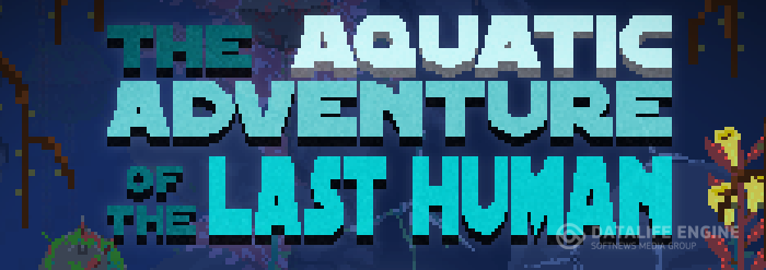 The Aquatic Adventure of the Last Human [GOG] [2016|Eng]