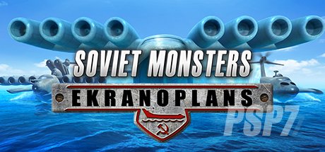 Soviet Monsters: Ekranoplans (2016) PC | Лицензия